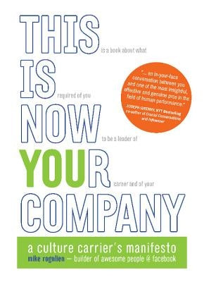 This Is Now Your Company: A Culture Carrier's Manifesto by Rognlien, Mike