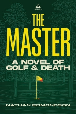 The Master: A Novel of Golf and Death by Edmondson, Nathan