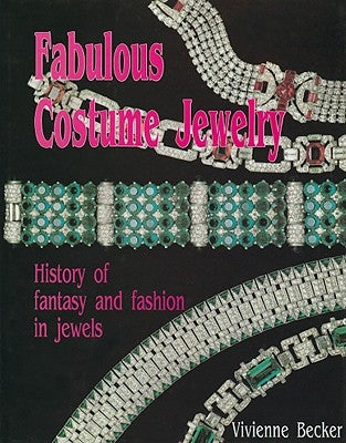Fabulous Costume Jewelry: History of Fantasy and Fashion in Jewels by Becker, Vivienne
