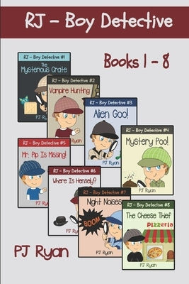 RJ - Boy Detective Books 1-8: Fun Short Story Mysteries for Children Ages 9-12 by Ryan, Pj