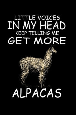 Little Voices In My Head Keep Telling Me Get More Alpacas: Funny Animal Collection by Marcus, Marko