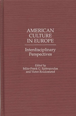 American Culture in Europe: Interdisciplinary Perspectives by Cushman, Thomas