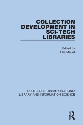 Collection Development in Sci-Tech Libraries by Mount, Ellis
