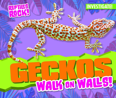 Geckos Walk on Walls! by Tobler, Elise