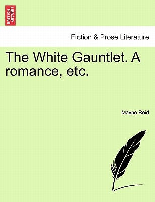 The White Gauntlet. a Romance, Etc. by Reid, Mayne