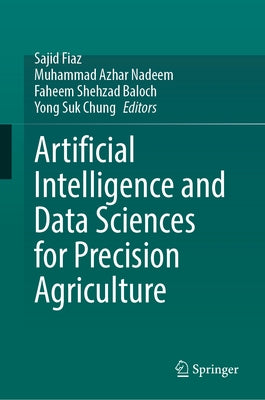 Artificial Intelligence and Data Sciences for Precision Agriculture by Fiaz, Sajid