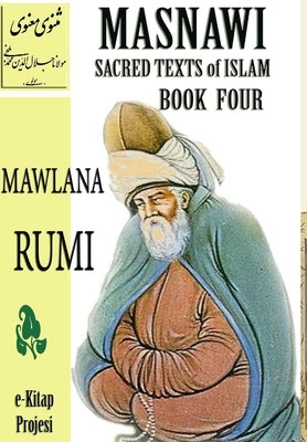 Masnawi Sacred Texts of Islam: Book Four by Rumi, Mawlana