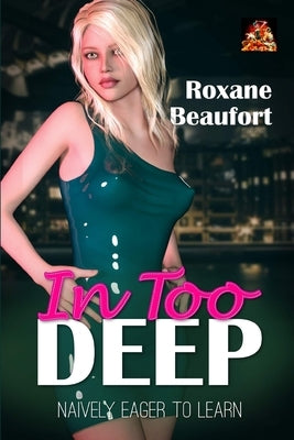 In Too Deep: Naively Eager to Learn by Beaufort, Roxane