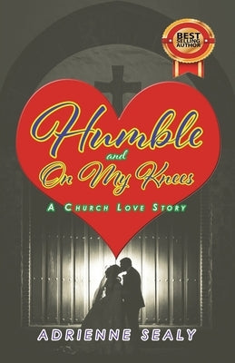 Humble and on My Knees: A Church Love Story by Sealy, Adrienne