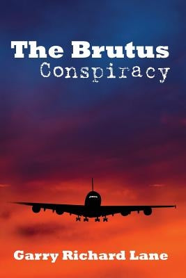 The Brutus Conspiracy by Lane, Garry Richard