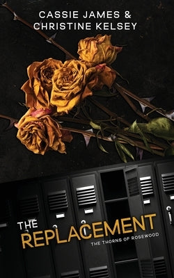 The Replacement: (The Thorns of Rosewood #1) by James, Cassie