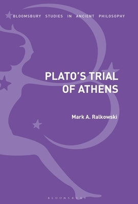 Plato's Trial of Athens by Ralkowski, Mark A.