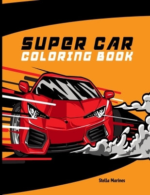 Super Car Coloring Book: A collection of sports and supercar for color by Marines, Stella