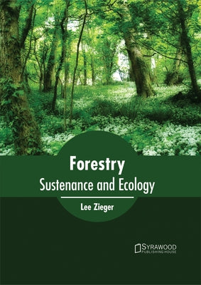 Forestry: Sustenance and Ecology by Zieger, Lee