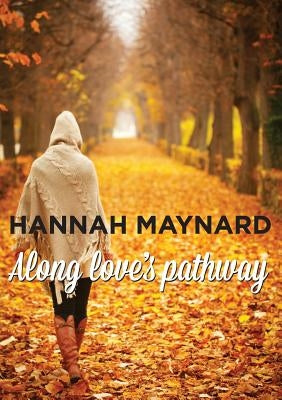 Along Love's Pathway by Maynard, Hannah