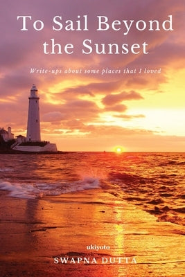 To Sail Beyond the Sunset by Swapna Dutta