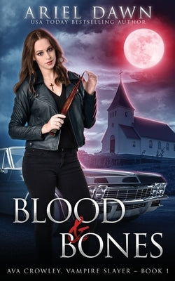 Blood & Bones by Dawn, Ariel
