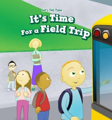 It's Time for a Field Trip by Merrick, Gabriel