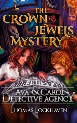 Ava & Carol Detective Agency: The Crown Jewels Mystery by Lockhaven, Thomas