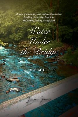 Water Under the Bridge by Jones, Joann