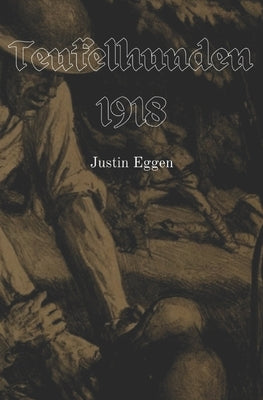 Teufelhunden: 1918 by Eggen, Justin