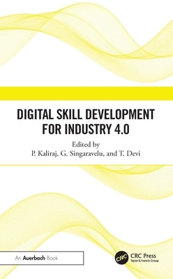 Digital Skill Development for Industry 4.0 by Kaliraj, P.