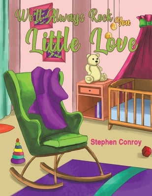 We'll Always Rock You Little Love by Conroy, Stephen