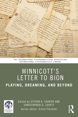 Winnicott's Letter to Bion: Playing, Dreaming, and Beyond by Cooper, Steven H.