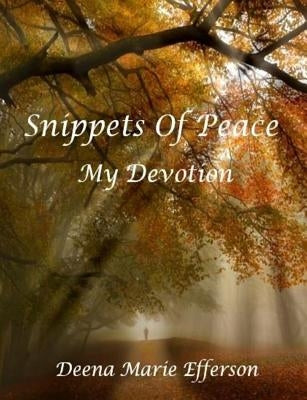 Snippets Of Peace: My Devotion by Efferson, Deena Marie