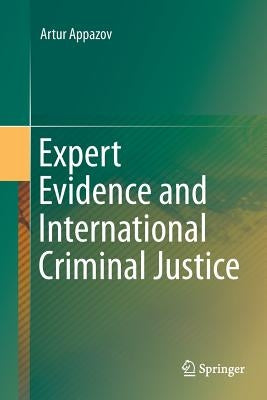 Expert Evidence and International Criminal Justice by Appazov, Artur