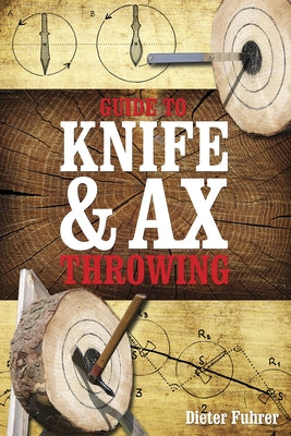 Guide to Knife & Ax Throwing by Führer, Dieter