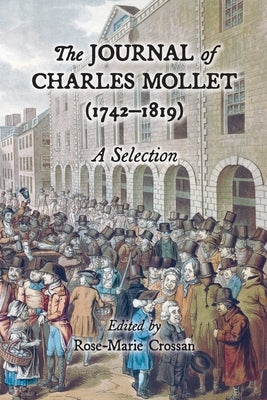 The Journal of Charles Mollet (1742-1819): A Selection by Crossan, Rose-Marie