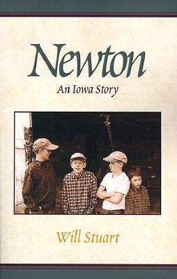 Newton: An Iowa Story by Stuart, Will