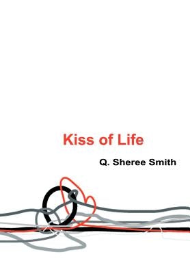 Kiss of Life by Smith, Q. Sheree