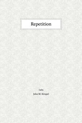 Repetition by Kimpel, John M.