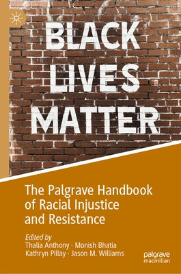 The Palgrave Handbook of Racial Injustice and Resistance by Anthony, Thalia