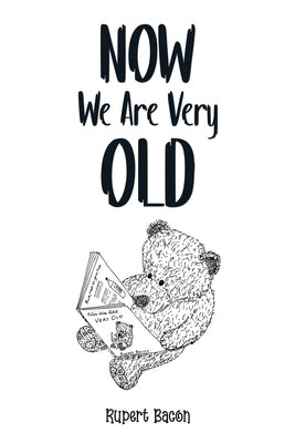 Now We Are Very Old by Bacon, Rupert