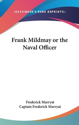 Frank Mildmay or the Naval Officer by Marryat, Frederick