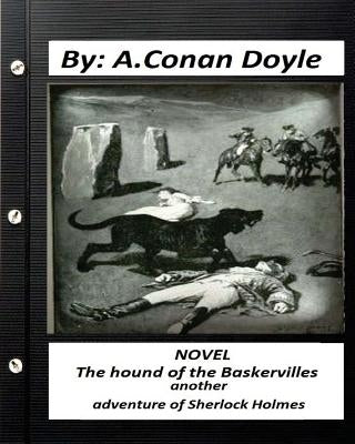 The hound of the Baskervilles: another adventure of Sherlock Holmes. NOVEL by Doyle, A. Conan