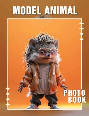 Model Animal Photo Book: Showcasing 40 Stunning Images Of Animal Masters for Art Lovers And Enthusiasts by Haney, Filip