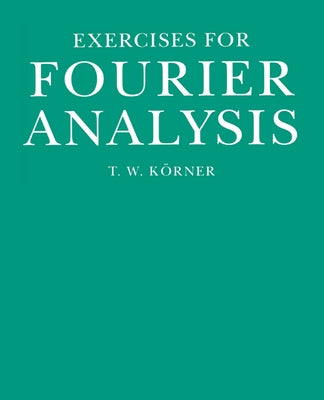 Exercises in Fourier Analysis by Korner, T. W.