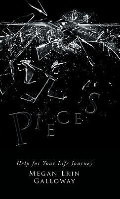 Pieces: Help for Your Life Journey by Galloway, Megan Erin
