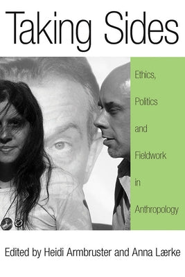 Taking Sides: Ethics, Politics, and Fieldwork in Anthropology by Armbruster, Heidi