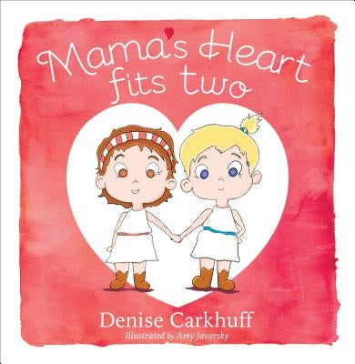 Mama's Heart Fits Two by Carkhuff, Denise