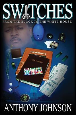 Switches: From the Block to the White House by Johnson, Anthony