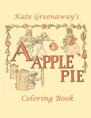 A Apple Pie: Coloring Book by Greenaway, Kate