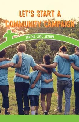 Let's Start a Community Campaign: Taking Civic Action by Silva, Sadie
