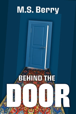 Behind the Door by Berry, M. S.