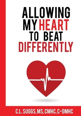 Allowing My Heart to Beat Differently by Suggs, C. L.