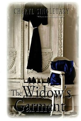 The Widow's Garment by Singletary, Cheryl D.